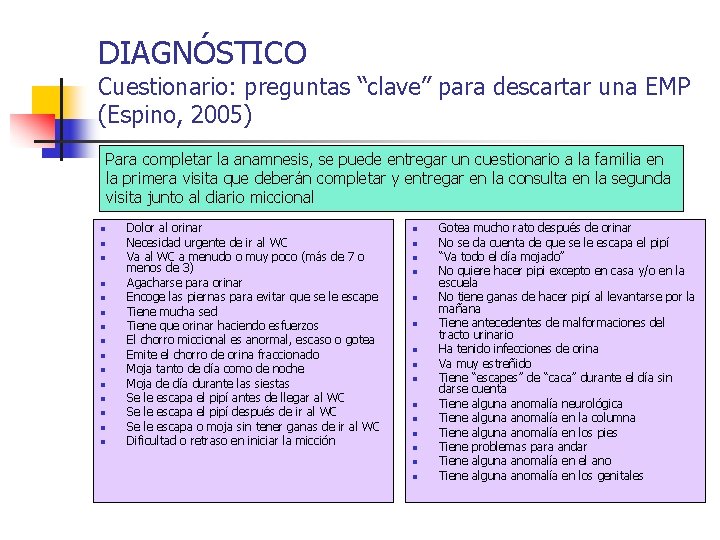 DIAGNÓSTICO Cuestionario: preguntas “clave” para descartar una EMP (Espino, 2005) Para completar la anamnesis,