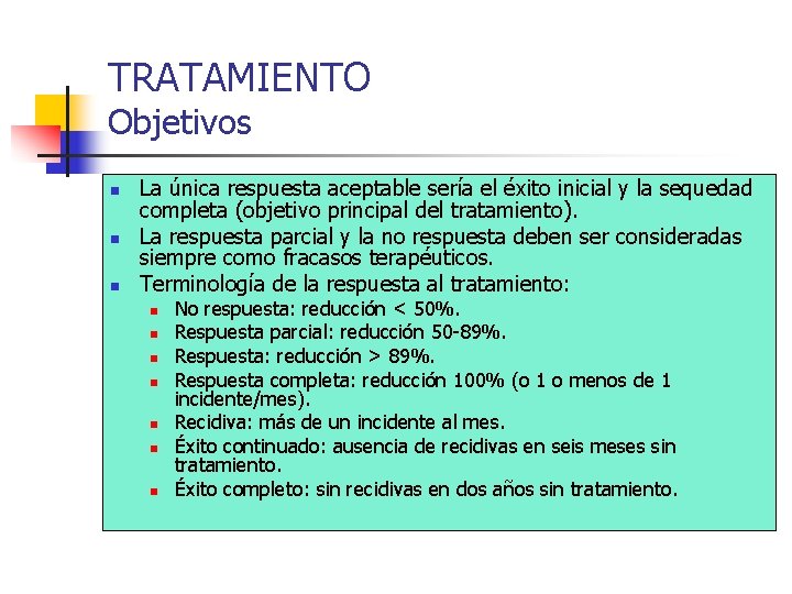 TRATAMIENTO Objetivos n n n La única respuesta aceptable sería el éxito inicial y