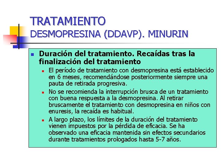 TRATAMIENTO DESMOPRESINA (DDAVP). MINURIN n Duración del tratamiento. Recaídas tras la finalización del tratamiento