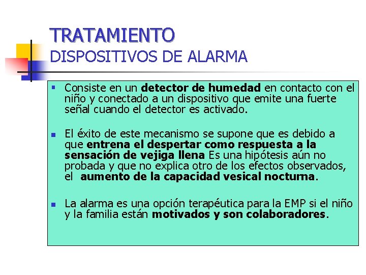 TRATAMIENTO DISPOSITIVOS DE ALARMA § Consiste en un detector de humedad en contacto con
