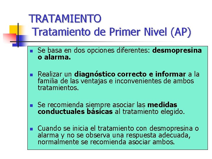 TRATAMIENTO Tratamiento de Primer Nivel (AP) n n Se basa en dos opciones diferentes: