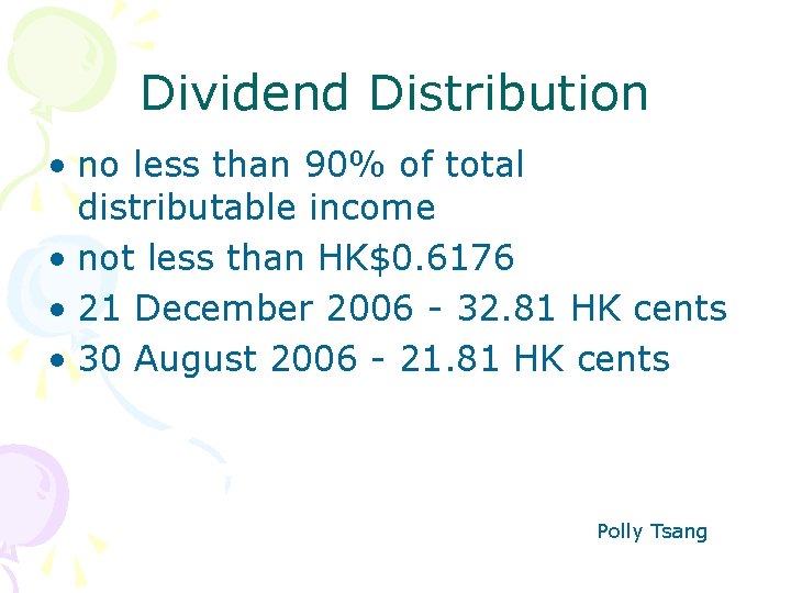 Dividend Distribution • no less than 90% of total distributable income • not less