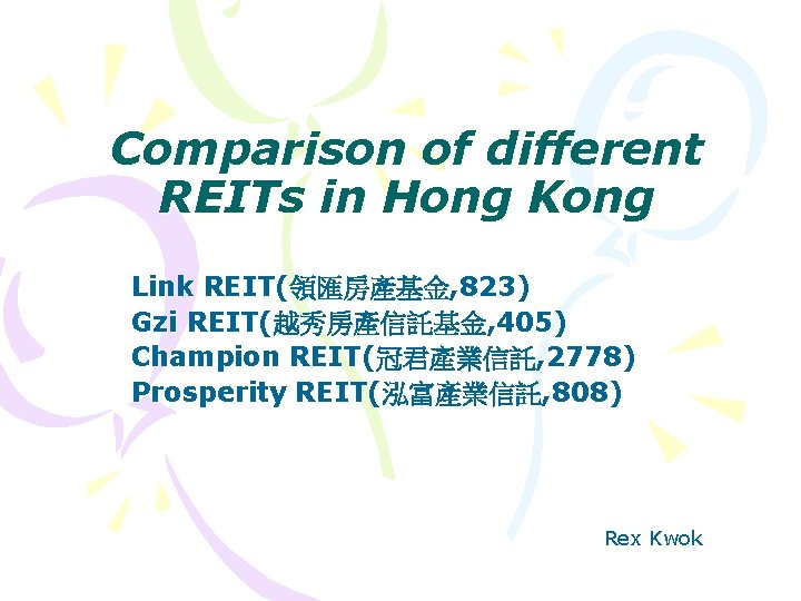 Comparison of different REITs in Hong Kong Link REIT(領匯房產基金, 823) Gzi REIT(越秀房產信託基金, 405) Champion