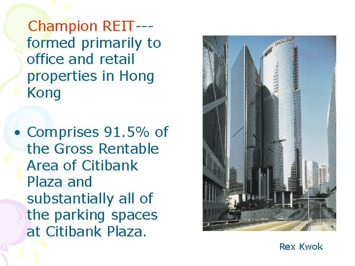 Champion REIT--formed primarily to office and retail properties in Hong Kong • Comprises 91.