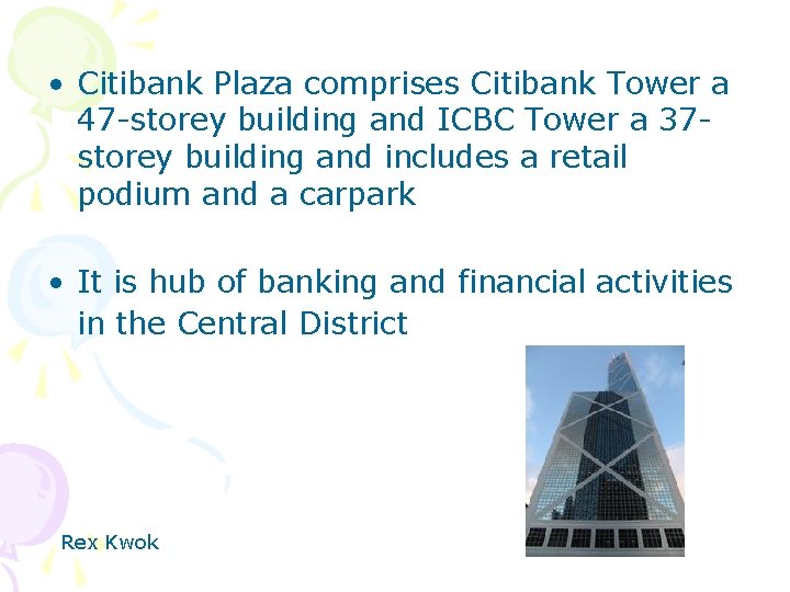  • Citibank Plaza comprises Citibank Tower a 47 -storey building and ICBC Tower