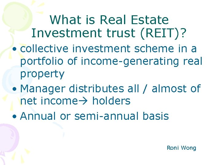 What is Real Estate Investment trust (REIT)? • collective investment scheme in a portfolio