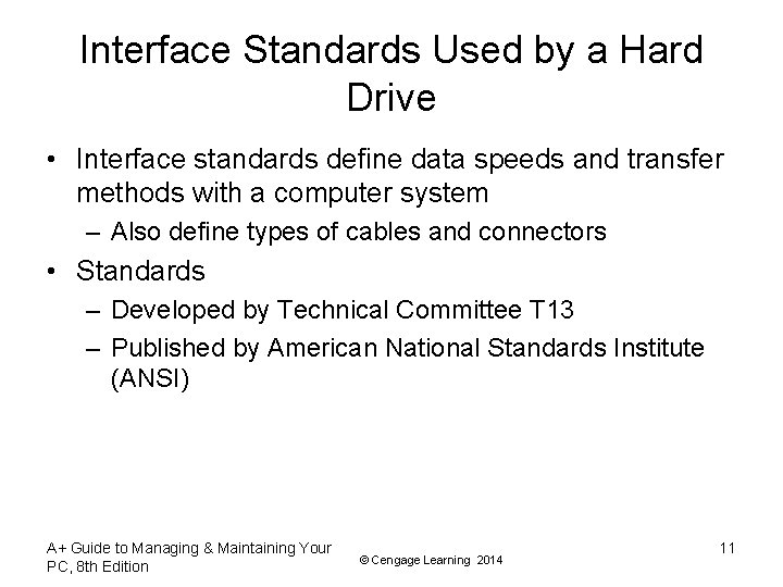 Interface Standards Used by a Hard Drive • Interface standards define data speeds and