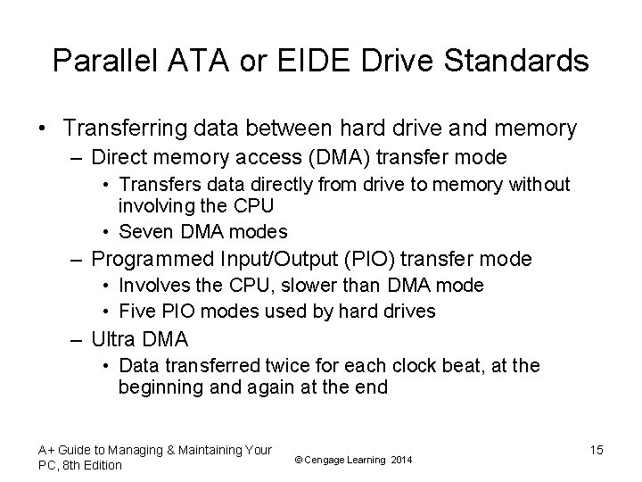 Parallel ATA or EIDE Drive Standards • Transferring data between hard drive and memory