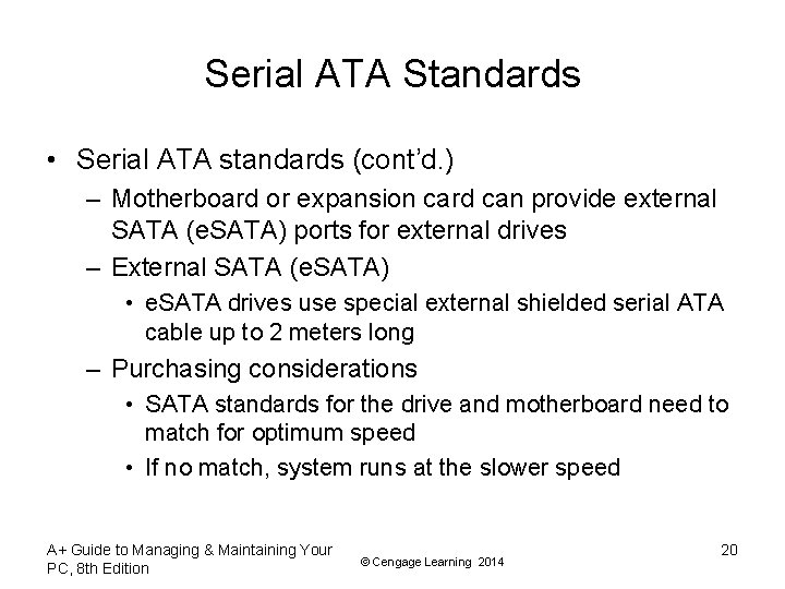 Serial ATA Standards • Serial ATA standards (cont’d. ) – Motherboard or expansion card