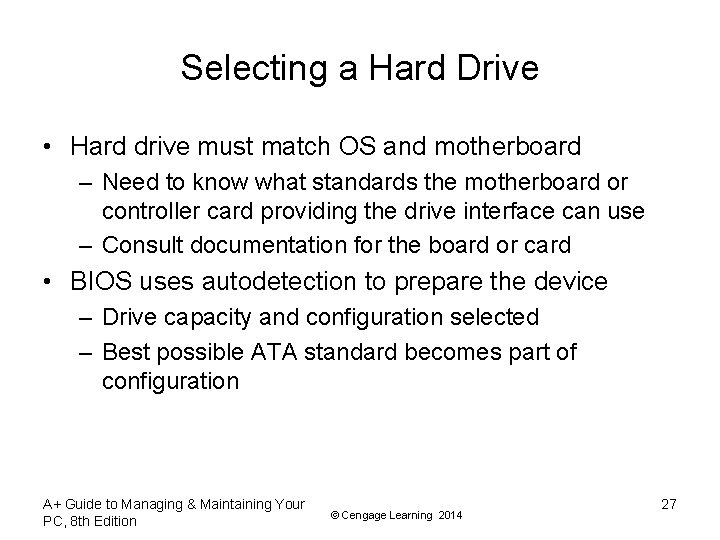 Selecting a Hard Drive • Hard drive must match OS and motherboard – Need Selecting a Hard Drive • Hard drive must match OS and motherboard – Need