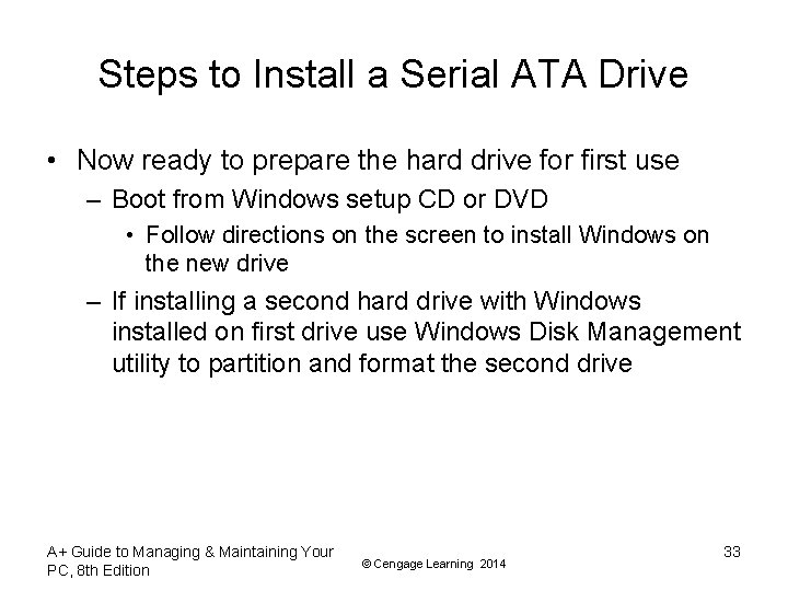 Steps to Install a Serial ATA Drive • Now ready to prepare the hard