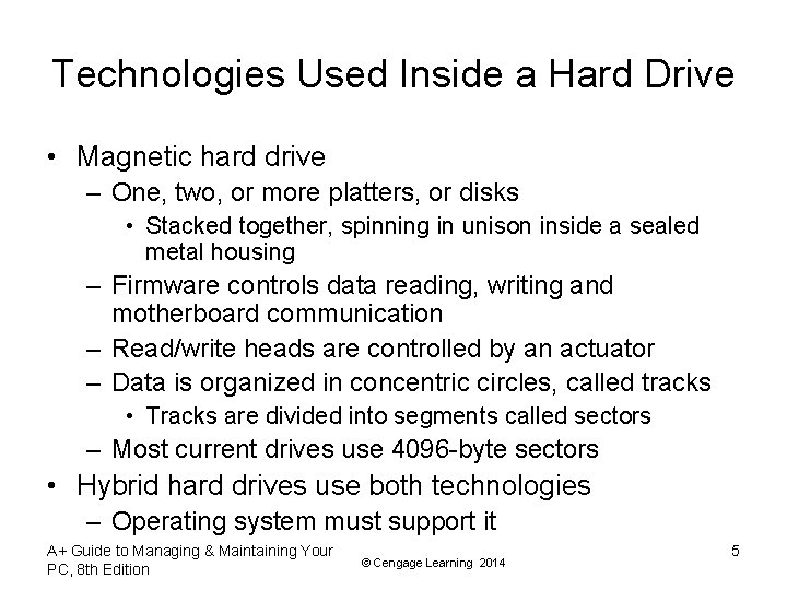 Technologies Used Inside a Hard Drive • Magnetic hard drive – One, two, or