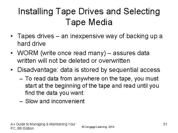 Installing Tape Drives and Selecting Tape Media • Tapes drives – an inexpensive way