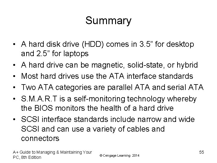 Summary • A hard disk drive (HDD) comes in 3. 5” for desktop and