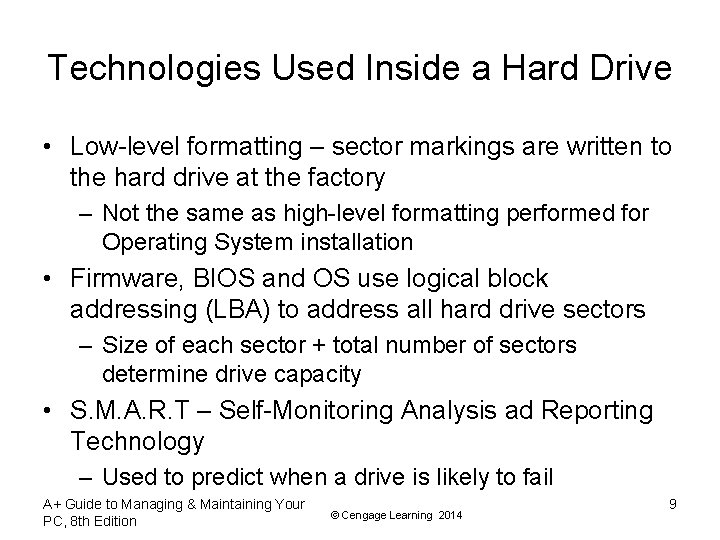 Technologies Used Inside a Hard Drive • Low-level formatting – sector markings are written Technologies Used Inside a Hard Drive • Low-level formatting – sector markings are written