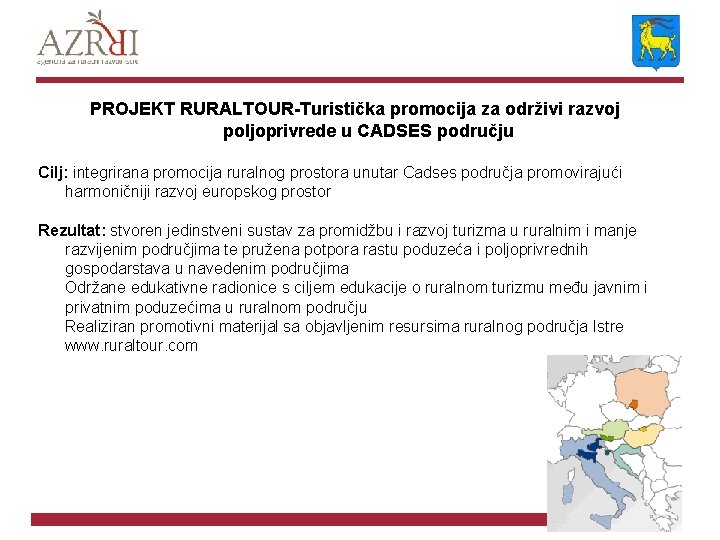 PROJEKT RURALTOUR-Turistička promocija za održivi razvoj poljoprivrede u CADSES području Cilj: integrirana promocija ruralnog