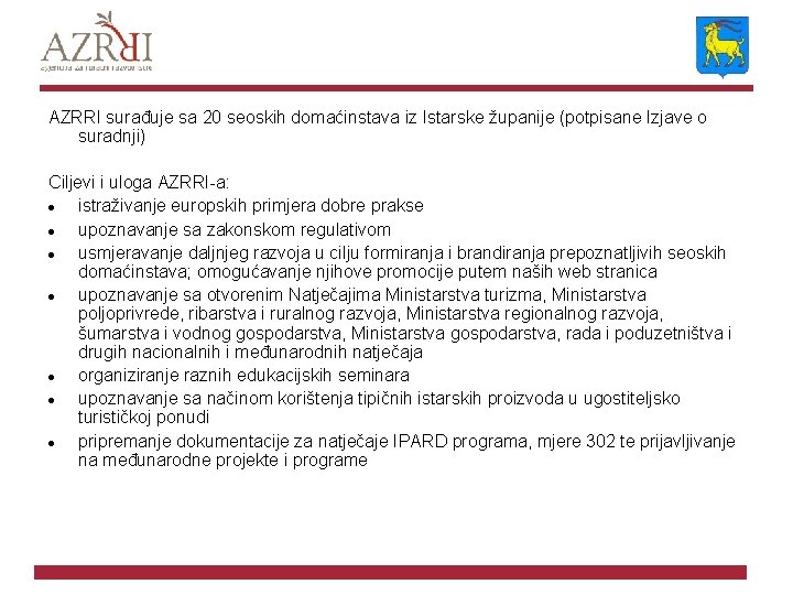 AZRRI surađuje sa 20 seoskih domaćinstava iz Istarske županije (potpisane Izjave o suradnji) Ciljevi