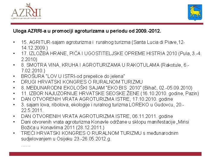 Uloga AZRRI-a u promociji agroturizama u periodu od 2009. -2012. • • • 15.