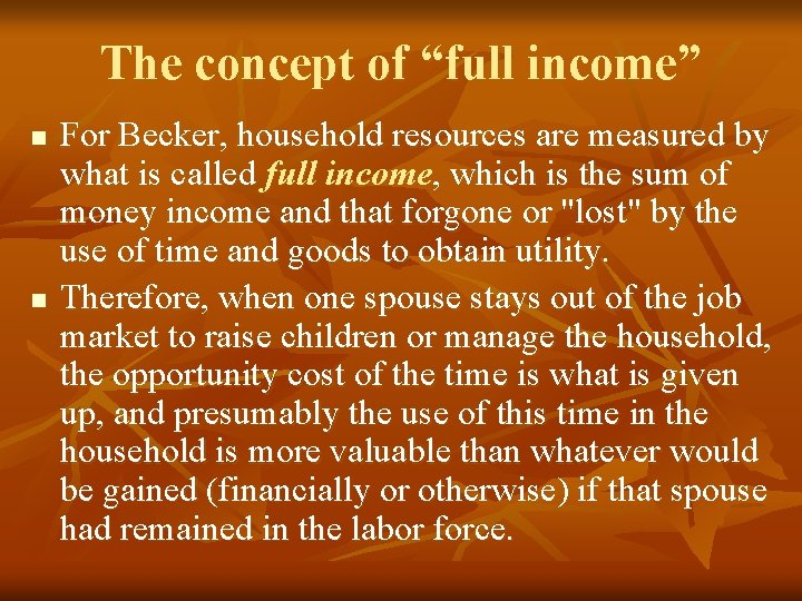 The concept of “full income” n n For Becker, household resources are measured by