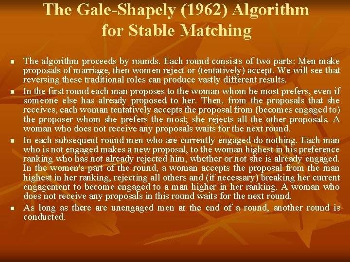 The Gale-Shapely (1962) Algorithm for Stable Matching n n The algorithm proceeds by rounds.