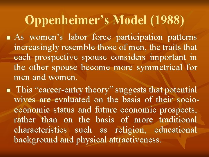 Oppenheimer’s Model (1988) n n As women’s labor force participation patterns increasingly resemble those