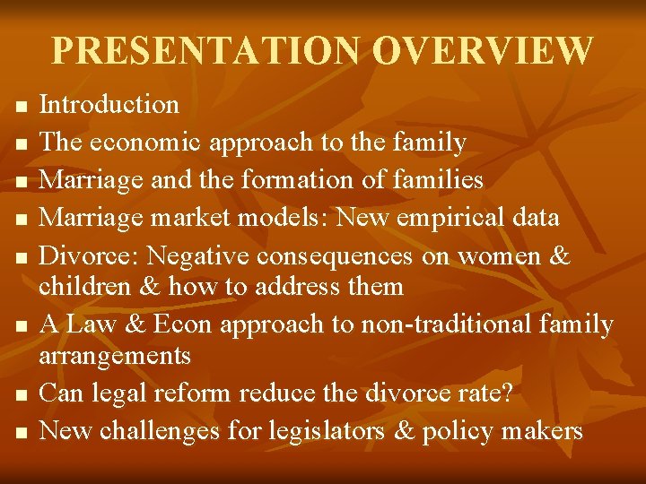 PRESENTATION OVERVIEW n n n n Introduction The economic approach to the family Marriage