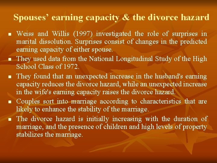 Spouses’ earning capacity & the divorce hazard n n n Weiss and Willis (1997)