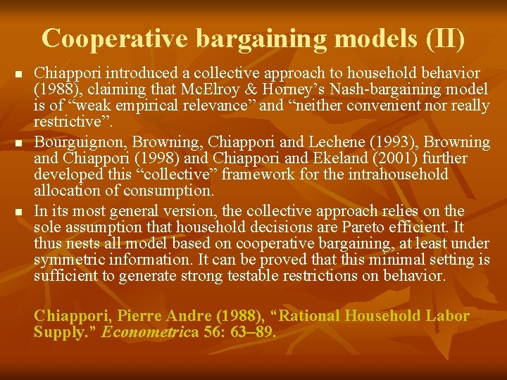 Cooperative bargaining models (II) n n n Chiappori introduced a collective approach to household