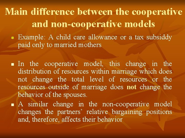 Main difference between the cooperative and non-cooperative models Example: A child care allowance or