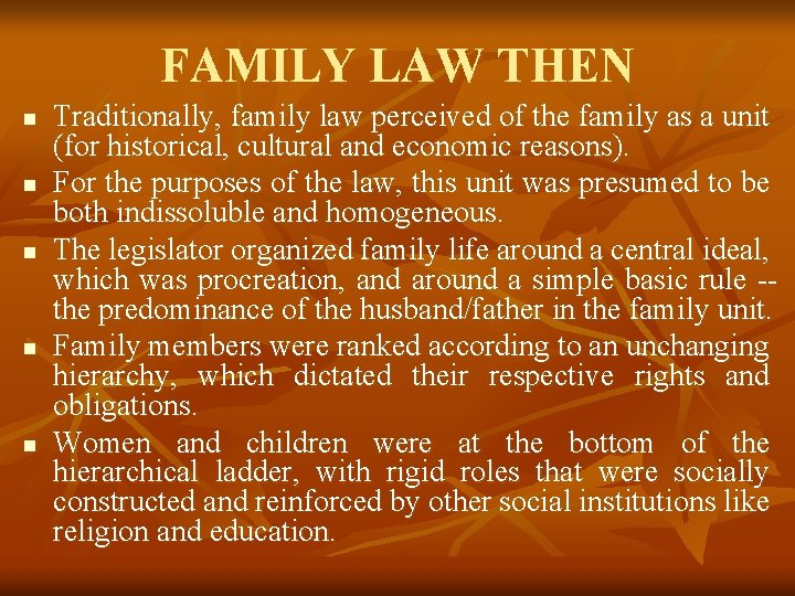 FAMILY LAW THEN n n n Traditionally, family law perceived of the family as