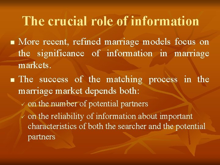 The crucial role of information n n More recent, refined marriage models focus on