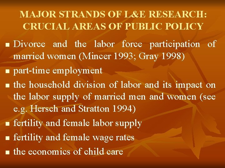 MAJOR STRANDS OF L&E RESEARCH: CRUCIAL AREAS OF PUBLIC POLICY n n n Divorce