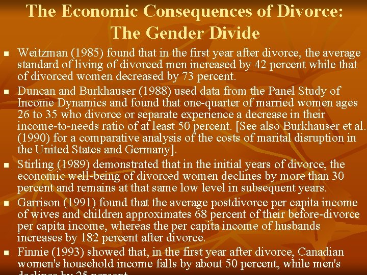 The Economic Consequences of Divorce: The Gender Divide n n n Weitzman (1985) found