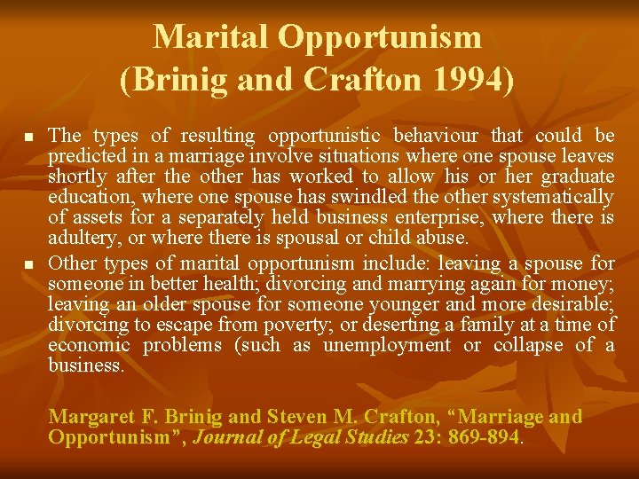 Marital Opportunism (Brinig and Crafton 1994) n n The types of resulting opportunistic behaviour Marital Opportunism (Brinig and Crafton 1994) n n The types of resulting opportunistic behaviour