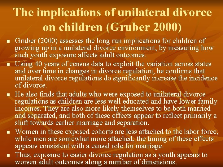 The implications of unilateral divorce on children (Gruber 2000) n n n Gruber (2000)