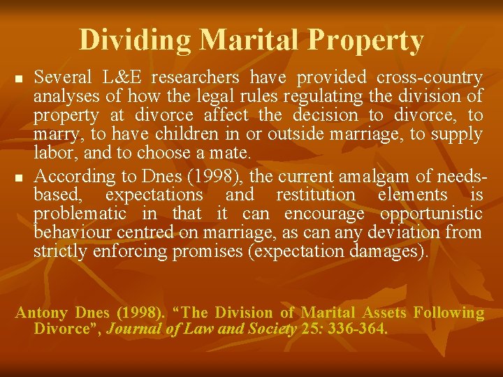 Dividing Marital Property n n Several L&E researchers have provided cross-country analyses of how