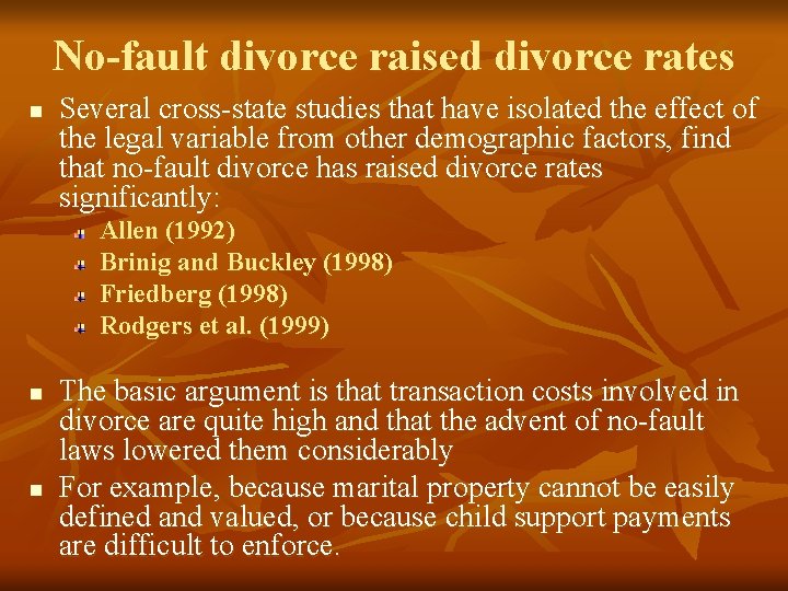 No-fault divorce raised divorce rates n Several cross-state studies that have isolated the effect