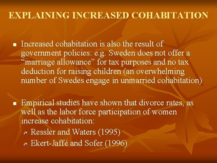 EXPLAINING INCREASED COHABITATION n n Increased cohabitation is also the result of government policies: