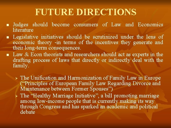 FUTURE DIRECTIONS n n n Judges should become consumers of Law and Economics literature
