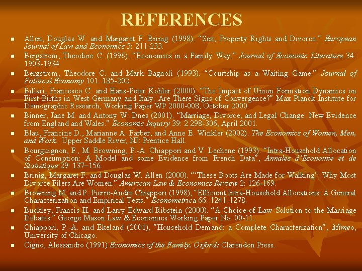 REFERENCES n n n Allen, Douglas W. and Margaret F. Brinig (1998). “Sex, Property