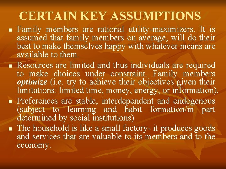 CERTAIN KEY ASSUMPTIONS n n Family members are rational utility-maximizers. It is assumed that