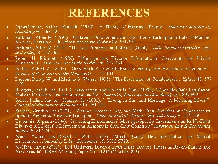 REFERENCES n n n Oppenheimer, Valerie Kincade (1988). “A Theory of Marriage Timing. ”