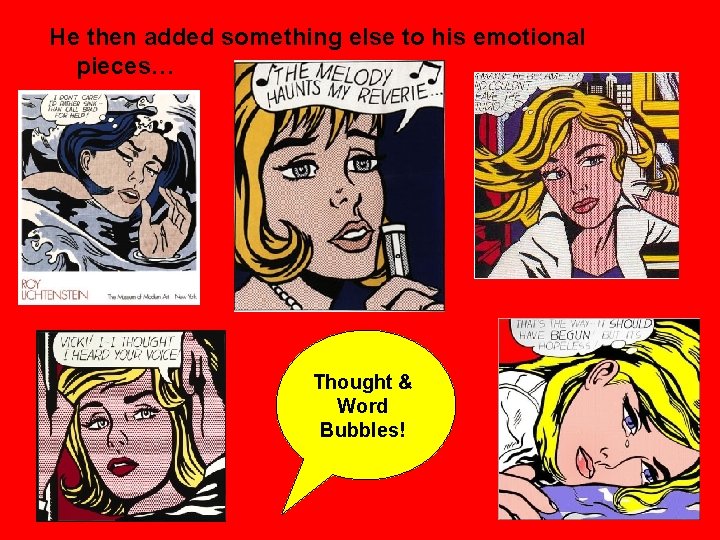 He then added something else to his emotional pieces… Thought & Word Bubbles! 