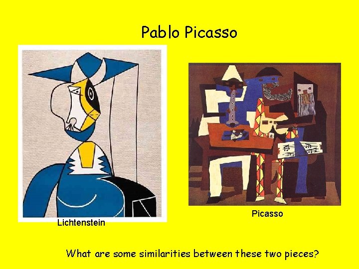 Pablo Picasso Lichtenstein Picasso What are some similarities between these two pieces? 