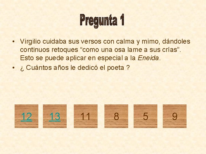  • Virgilio cuidaba sus versos con calma y mimo, dándoles continuos retoques “como