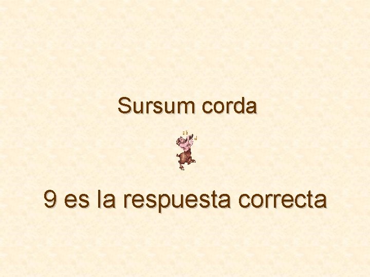 Sursum corda 9 es la respuesta correcta 