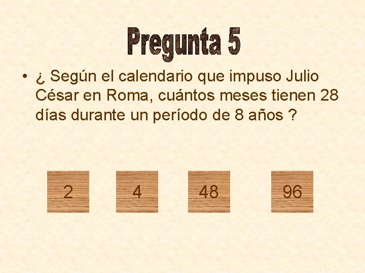  • ¿ Según el calendario que impuso Julio César en Roma, cuántos meses