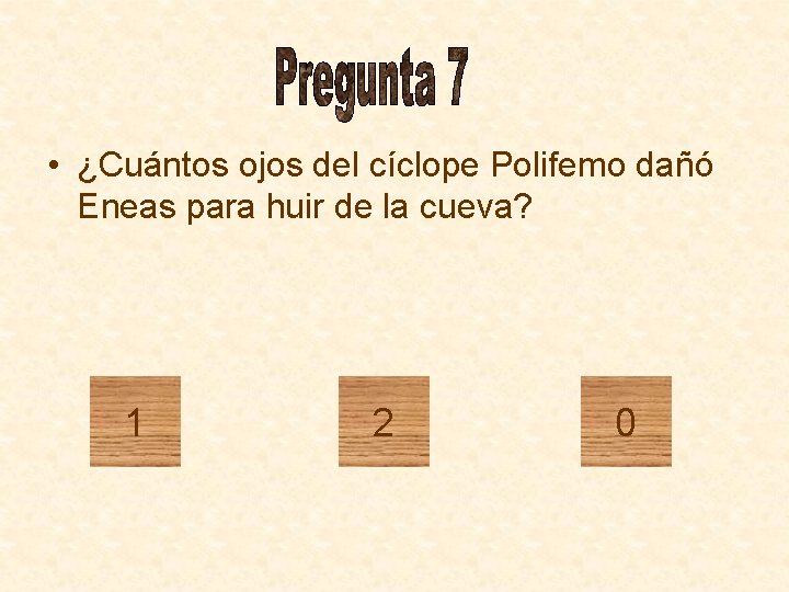  • ¿Cuántos ojos del cíclope Polifemo dañó Eneas para huir de la cueva?