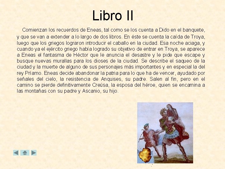 Libro II Comienzan los recuerdos de Eneas, tal como se los cuenta a Dido