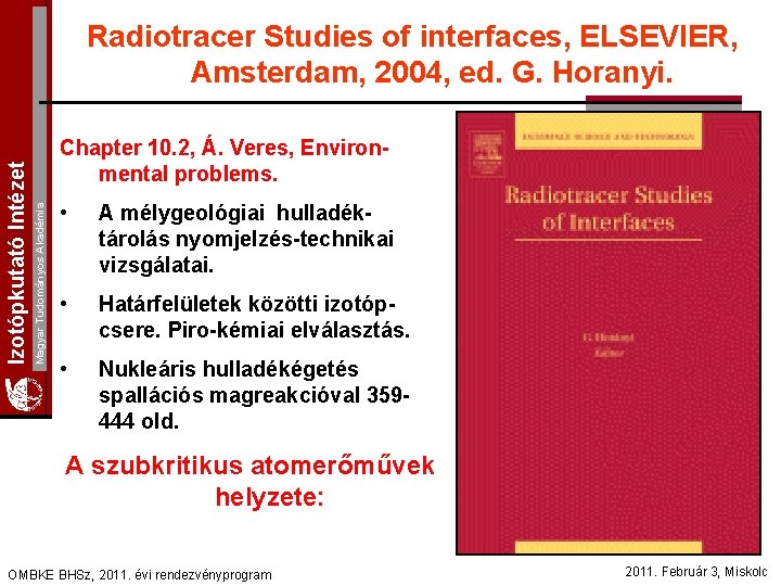 Chapter 10. 2, Á. Veres, Environmental problems. Magyar Tudományos Akadémia Izotópkutató Intézet Radiotracer Studies